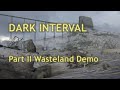 Dark Interval Part 2 - Wasteland Demo