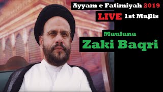 🔴Live Ayyam e Fatimiyah 2019 | Maulana Zaki Baqri | 1st Majlis