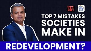 Top 7 Mistakes Societies Make in Redevelopment and How to Avoid Them! by Bhushan Nemlekar