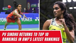 PV Sindhu Returns to Top 10 Rankings in BWF's Latest Rankings