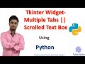 Tkinter Widget Application Development || Multiple tabs || Scrolled Text Box