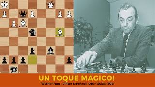 Miniaturas inmortales: Un toque mágico. Werner Hug - Viktor Korchnoi, 1978