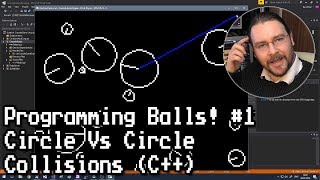 Programming Balls #1 Circle Vs Circle Collisions C++
