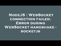 NodeJS : WebSocket connection failed. Error during WebSocket handshake - socketjs