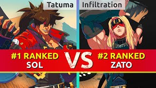 GGST ▰ Tatuma (#1 Ranked Sol) vs Infiltration (#2 Ranked Zato). High Level Gameplay