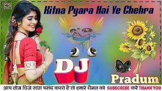 Kitna Pyara Hai Ye Chehra Jispe Hum Marte Hain Dj Remix Song || Hindi Song Old Is Gold Dj Pradum