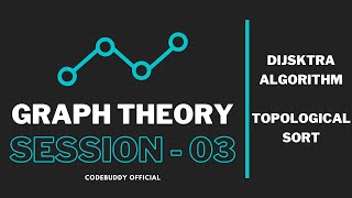 Graph Theory : Session #3 | Dijkstra | Topological Sort