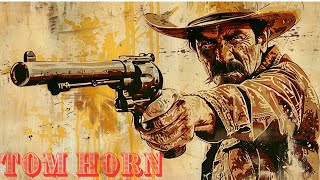 Tom Horn: Frontier Enigma and the Shadows of Justice