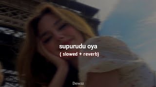 Supurudu oya - සුපුරුදු ඔයා ( slowed + reverb )