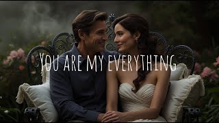 you are my everything - Lyrics | love song