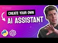 Create a Custom AI Assistant + API in 10 Mins