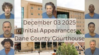 12.03.25 Dane County Initial Appearances