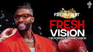Fresh Vision: The Power of Shared Vision // Fresh Fruit (Part 2) // Michael Todd