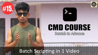 Batch Scripting in 1 Video - Full Tutorial with Examples [HINDI] - CMD Course #15