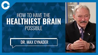 Guide to Better Brain Health (w/ Dr. Max Cynader, Brain Researcher at University of BC)