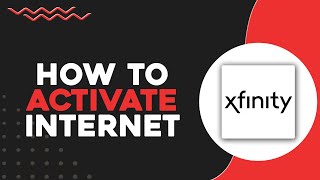 How To Activate Xfinity Internet (Quick & Easy)