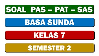 SOAL PAT-PAS-SAS BASA SUNDA KELAS 7 SEMESTER 2