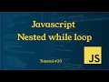 Nested while loop in Javascript || Tutorial #19 || JavaScript Tutorial