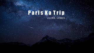 Paris Ka Trip (Lyrics Video) @Millind Gaba X @Yo Yo Honey Singh | Asli Gold, Mihir G | Bhushan Kumar