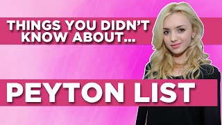 Things You Didn't Know About Peyton List!