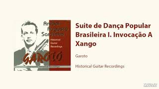Garoto - "Suite de Dança Popular Brasileira: I. Invocação A Xango"