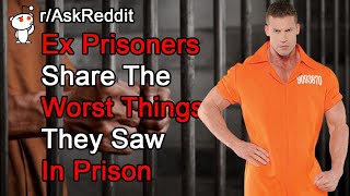 Ex Prisoners Share The Worst Things They Saw In Prison | (Reddit Stories r/AskReddit)