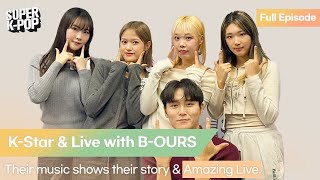 K-Star & Live with B-OURS . Their music shows their story & Amazing Live.