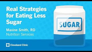 Real Strategies for Eating Less Sugar | Maxine Smith, RD, LD