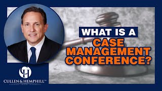 What Is A Case Management Conference? Cullen & Hemphill