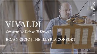 Vivaldi: Concerto for strings 'Il Riposo' RV 270a | Bojan Čičić violin | The Illyria Consort