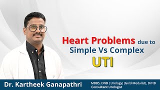 Heart Problems due to Simple Vs Complex UTI | Dr. Kartheek, Urologist | Prathima Hospital