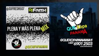 PLENA Y MAS PLENA - DJ FRESH 507  #1ENYOUTUBE #AUDIOOFICIAL #ESTRENOS2K20