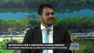 Advogado Alisson Sampaio comenta ação do STJ sobre penhora de salário devido a dívidas 28 04 2023