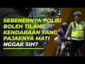 Apakah Polisi Berhak Menilang Kendaraan yang Pajaknya Mati?