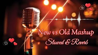 New vs Old Bollywood Mashup | Bollywood Songs Medley | Slowed & Reverb @LofiGirl
