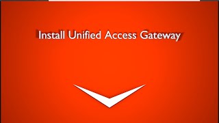 4. Unified Access Gateway