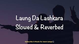 Laung Da Lashkara (Slowed & Reverbed) | Patiala House | Akshay Kumar & Anushka Sharma | V-Music