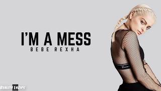 Bebe Rexha - I'm A Mess ( Lyrics video )