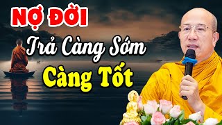 Nợ Đời Trả Càng Sớm Càng Tốt Nghe Thầy Giảng Để Bớt Khổ - Thầy Thích Trúc Thái Minh