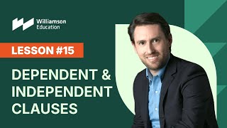 Lesson #15 | Dependent and Independent Clauses | Williamson Education