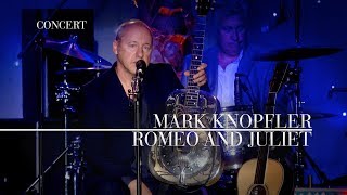 Mark Knopfler - Romeo And Juliet (An Evening With Mark Knopfler, 2009)