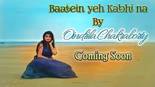Baatein Yeh Kabhi Na (Cover) | Teaser | Khamoshiyan | Female Version | Oindrila Chakraborty | 2019