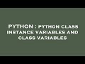 PYTHON : python class instance variables and class variables