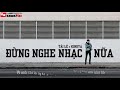 Đừng nghe nhạc anh nữa tài lê ft. kindya official lyric video