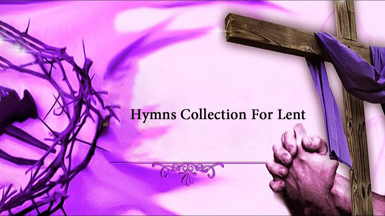 Best Catholic Church Hymns For The Season Of Lent - YouTube