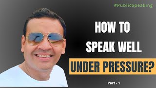 How to Speak Well Under Pressure? | Communication Skills | Dr Vivek Modi | Part - 1