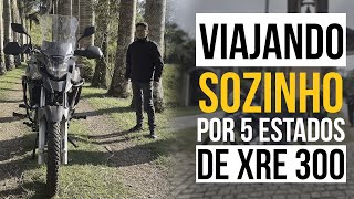 VIAJANDO SOZINHO DE MOTO POR 5 ESTADOS | XRE 300