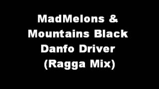 MadMelons \u0026 Mountains Black - Danfo Driver (Ragga Mix)