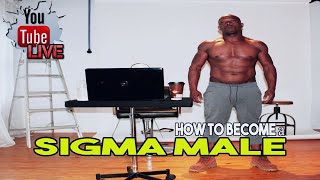 How to become a SIGMA MALE In 2023