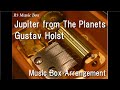 Jupiter from The Planets/Gustav Holst [Music Box]